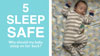 Baby sleeping with a blue background on the left side with text that reads: 5, Safe Sleep, Why should my baby sleep on his back?