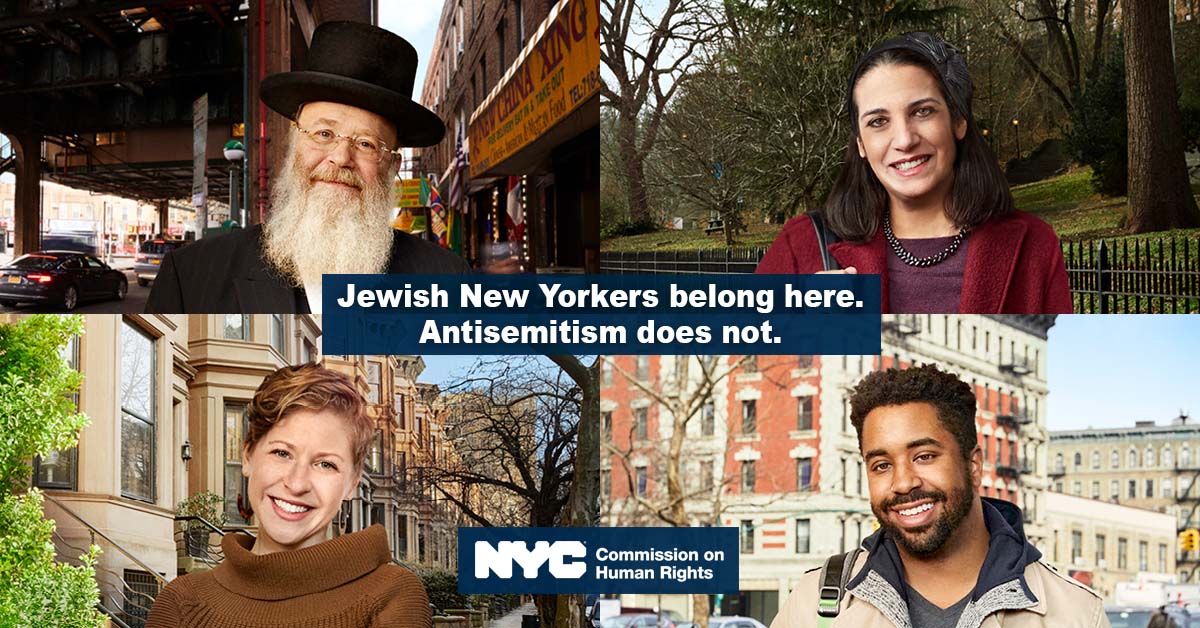 Collage of four people - two men and two women - with NYC buildings and parks in the background.  Text in the middle of the image reads, “Jewish New Yorkers belong here. Antisemitism does not.” NYC logo is at the bottom, with NYC Commission on Human Rights.