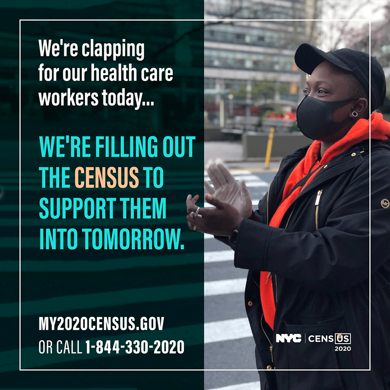 We're clapping for our health care workers today... we're filling out the census to support them into tomorrow.