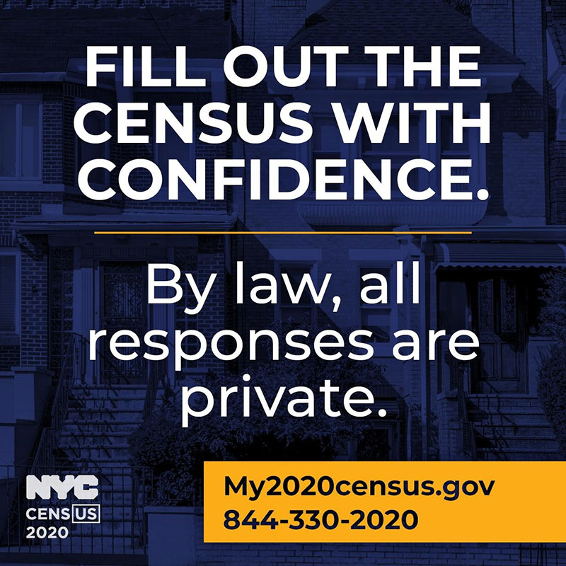 Fill out the census with confidence. By law, all responses are private. my2020census.gov 844-330-2020