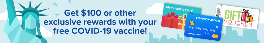Get $100 or other exclusive rewards with your free COVID-19 vaccine!