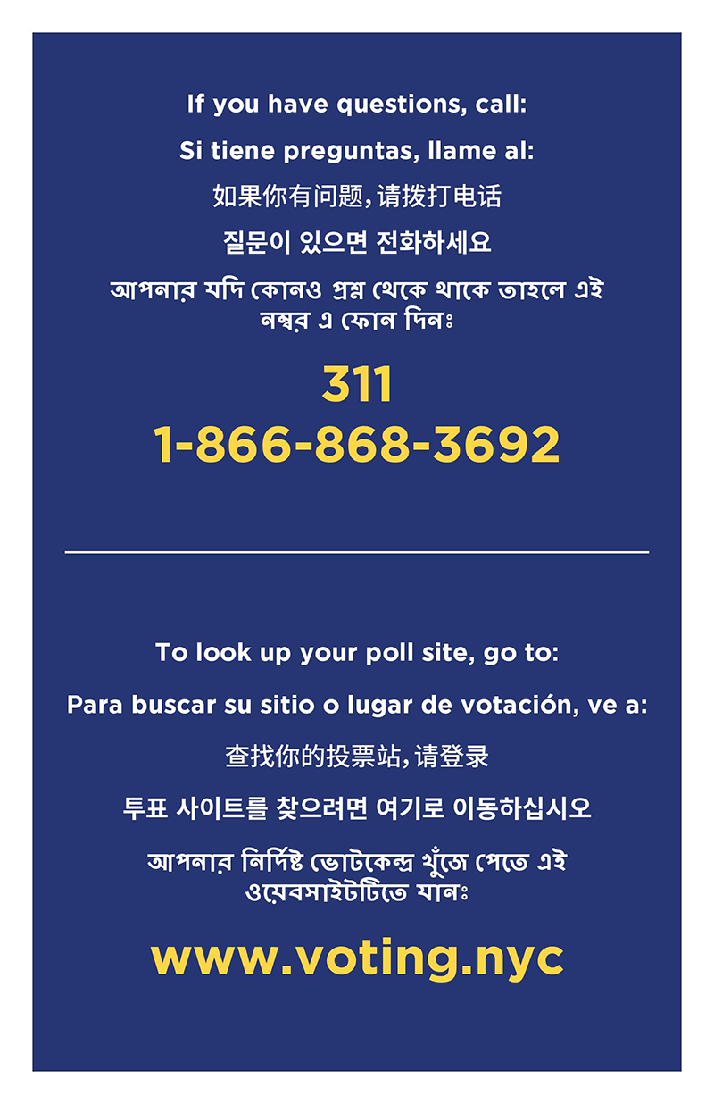 blue palm card with text that reads If you have questions call 311 (866-868-3692). To look up your pollsite, go to: www.voting.nyc. This text translated in Spanish, Chinese, Korean and Bengali