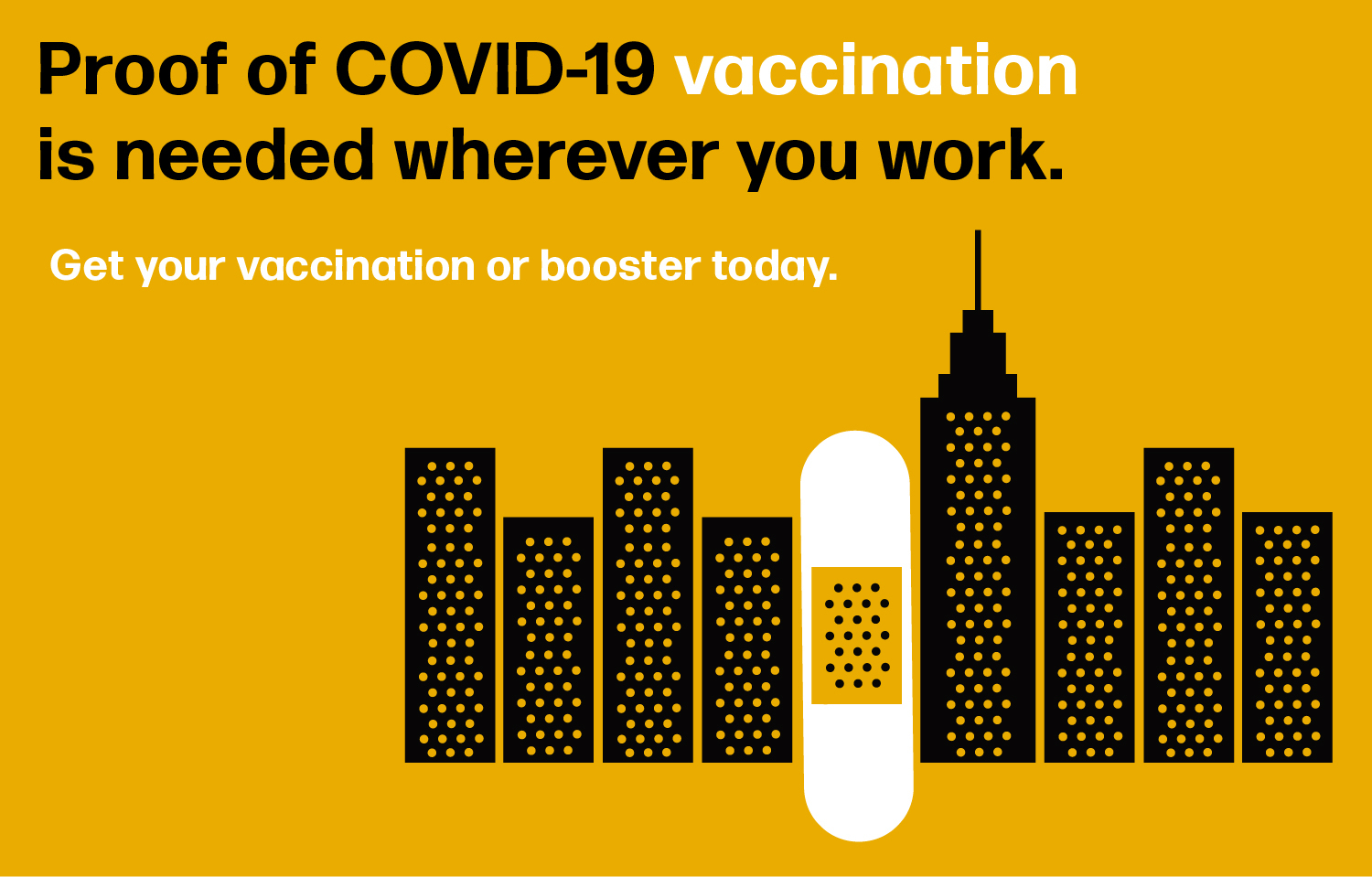 City skyline, with bandaid image. COVID vaccination needed wherever you work.
                                           