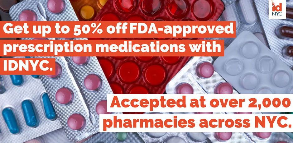 Get up to 50% off FDA-approved prescription medications with IDNYC.
                                           