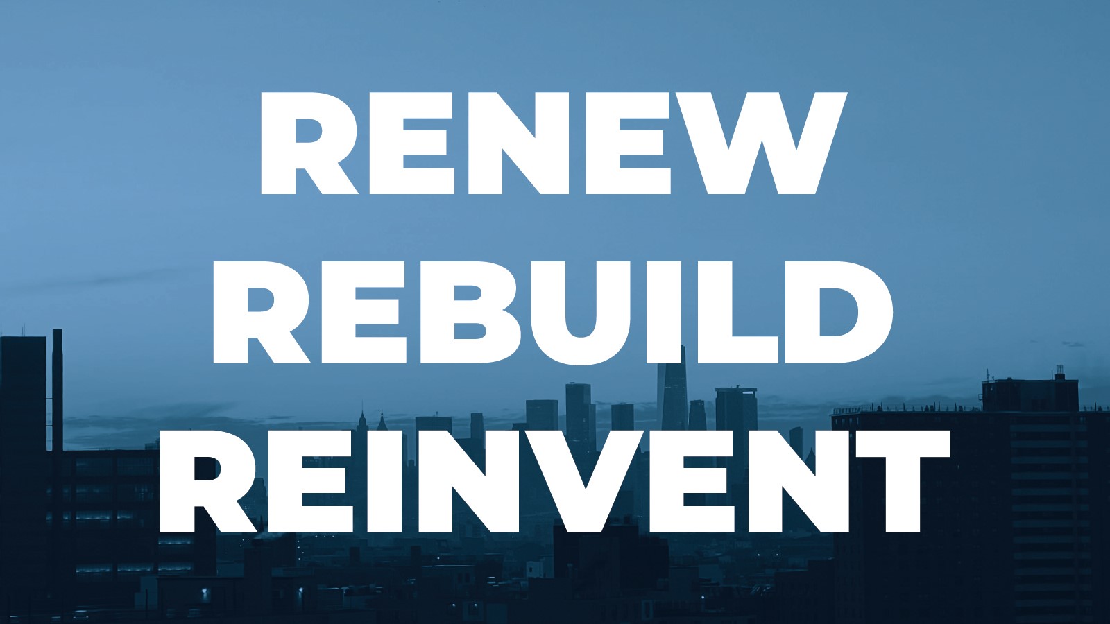 Renew Rebuild Reinvent