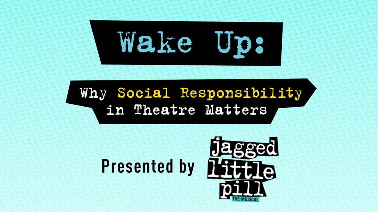Wake Up, why social responsibility in theatre matters by jagged little pill logo image