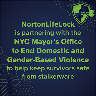 Norton Life Lock is partnering with ther NYC Mayor's Office to End Domestic and Gender-Based Violence to help keep survivors sage from stalkerware
