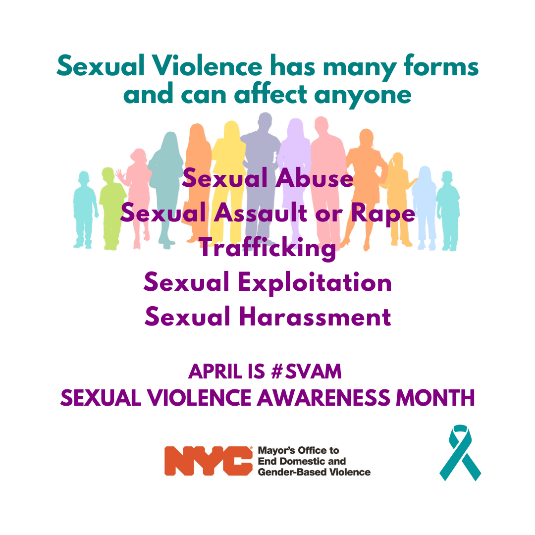 Sexual Violence can take many forms as in Sexual Abuse, Sexual Assault or Rape, Trafficking, Sexual Exploitation, and Sexual Harassment and can affect anyone. April is Sexual Violence Awareness Month. Image of people of all ages and colors standing together horizontally.