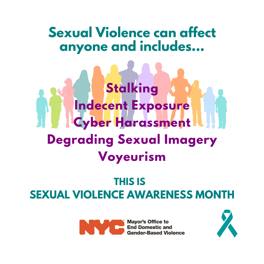 Sexual Violence can take many forms as in Stalking, Indecent Exposure, Cyber Harassment, Degrading Sexual Imagery, Voyeurism and can affect anyone. April is Sexual Violence Awareness Month. Image of people of all ages and colors standing together horizontally.