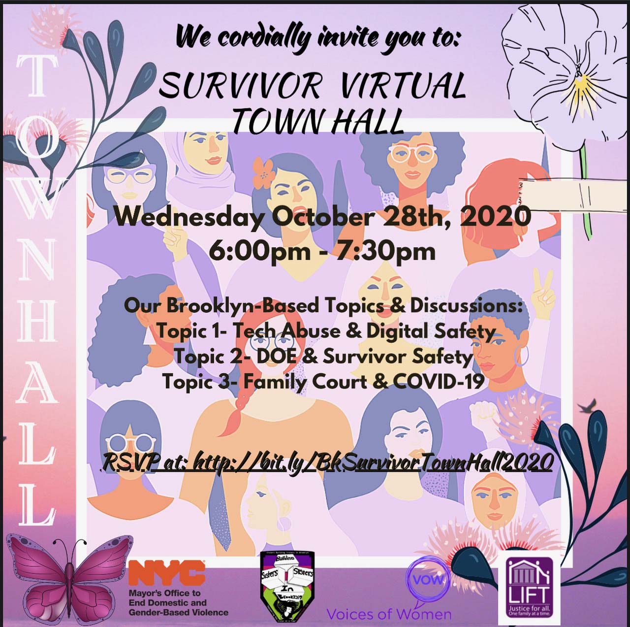 Survivor Virtual Town Hall - Wednesday October 28th, 2020 6:00 pm - 7:20 pm. Our Brooklyn-Based Topics & Discussion about Tech about and Dgital Safety, DOE and Survivor Safety, and Family Couty and Survivor Saftey RSVP at http://bit.ly/BkSurvivorTownHall2020
