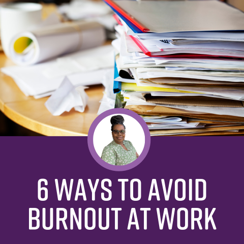 Six Simple Ways to Avoid Burnout at Work