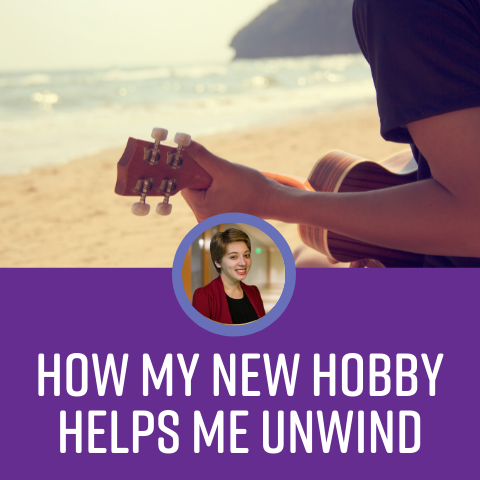 How My New Hobby Helps Me Unwind Blog