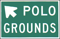 Polo Grounds directional sign. Green background and white lettering.